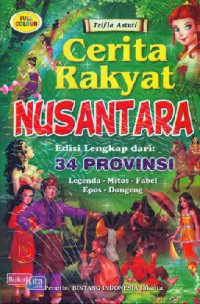 Image of Cerita Rakyat Nusantara Edisi Lengkap dari 34 Propinsi